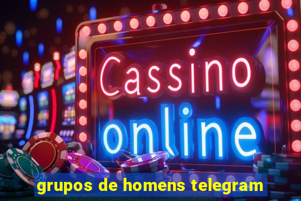 grupos de homens telegram